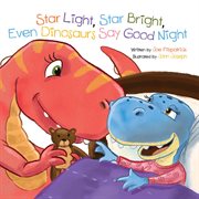 Star light, star bright, even dinosaurs say good night cover image