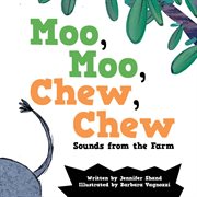 Moo, moo, chew, chew : sounds from the farm cover image