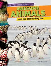 Awesome animals and the places they live cover image