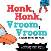 Honk, honk, vroom, vroom : sounds from the city cover image