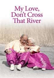 My love, don't cross that river cover image