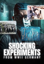 Shocking Experiments From WWII Germany