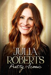 Julia Roberts: Pretty Iconic Julia Roberts: Pretty Iconic
