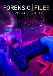 Forensic Files: A Special Tribute