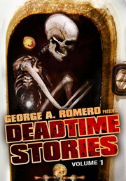 George A. Romero Presents: Deadtime Stories Vol. 1 cover image