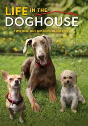 Life in the doghouse : two men, one mission, 10,000 lives cover image