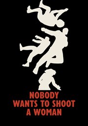 Nobody Wants to Shoot A Woman