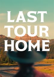 Last Tour Home Last Tour Home