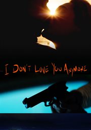 I Don't Love You Anymore