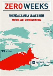 Zero weeks : America's family leave crisis and the cost of doing nothing cover image