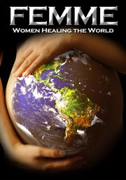 Femme : women healing the world cover image