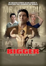 Bigger : the Joe Weider story cover image