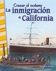 Cruzar el oceano : La inmigracion a California cover image