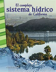 El complejo sistema hidrico de California : Social Studies: Informational Text cover image