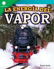La energía del vapor : Smithsonian: Informational Text cover image