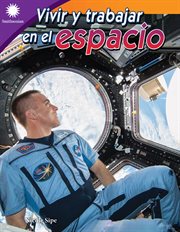 Vivir y trabajar en el espacio : Smithsonian: Informational Text cover image