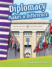 Diplomacy Makes a Difference : Social Studies: Informational Text cover image