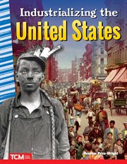 Industrializing the United States : Social Studies: Informational Text cover image
