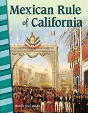 Mexican Rule of California : Social Studies: Informational Text cover image