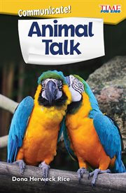 Communicate! Animal Talk : Time for Kids®: Informational Text cover image