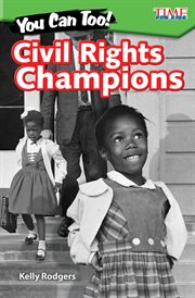You Can Too! Civil Rights Champions : Time for Kids®: Informational Text cover image