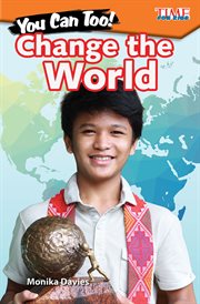 You Can Too! Change the World : Time for Kids®: Informational Text cover image