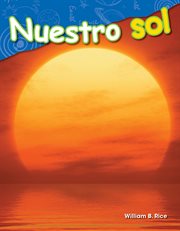 Nuestro sol : Science: Informational Text cover image