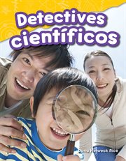 Detectives científicos : Science: Informational Text cover image