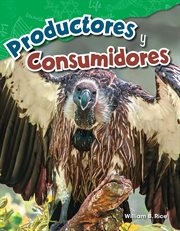 Productores y consumidores : Science: Informational Text cover image