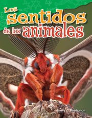 Los sentidos de los animales : Science: Informational Text cover image