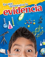 Lo que demuestra la evidencia : Science: Informational Text cover image