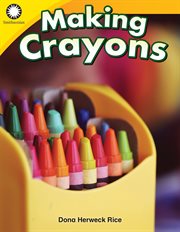 Making Crayons : Smithsonian: Informational Text cover image