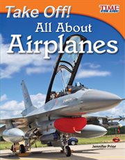 Take Off! All About Airplanes : Time for Kids®: Informational Text cover image