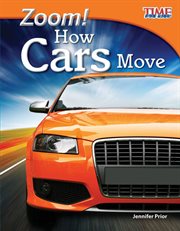 Zoom! How Cars Move : Time for Kids®: Informational Text cover image