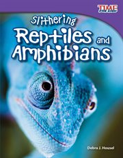Slithering Reptiles and Amphibians : TIME FOR KIDS®: Informational Text cover image