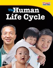 The Human Life Cycle : Time for Kids®: Informational Text cover image