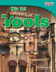 Hit It! History of Tools : TIME FOR KIDS®: Informational Text cover image