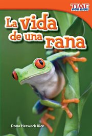 La vida de una rana : TIME FOR KIDS®: Informational Text cover image
