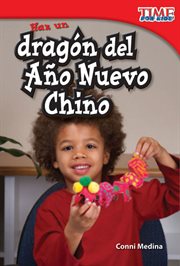 Haz un dragón del Año Nuevo Chino : Time for Kids®: Informational Text cover image