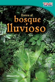 Entra al bosque lluvioso : Time for Kids®: Informational Text cover image