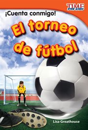 ¡Cuenta conmigo! El torneo de fútbol : TIME FOR KIDS®: Informational Text cover image