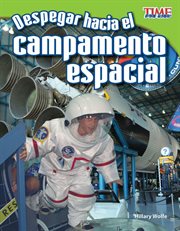 Despegar hacia el campamento espacial : Time for Kids®: Informational Text cover image