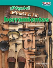 ¡Pégale! Historia de las herramientas : Time for Kids®: Informational Text cover image