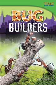 Bug Builders : Time for Kids®: Informational Text cover image