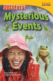Unsolved! Mysterious Events : Time for Kids®: Informational Text cover image