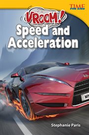 Vroom! Speed and Acceleration : Time for Kids®: Informational Text cover image