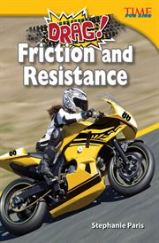 Drag! Friction and Resistance : Time for Kids®: Informational Text cover image