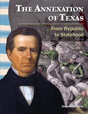 The Annexation of Texas : From Republic to Statehood cover image