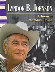 Lyndon B. Johnson : A Texan in the White House cover image