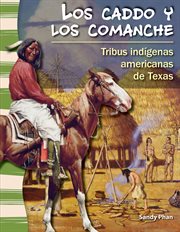 Los caddo y los comanche : Tribus indígenas americanas de Texas cover image